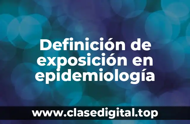 Definición de exposición en epidemiología
