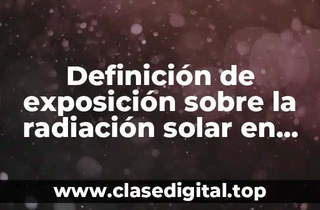 Definición de exposición sobre la radiación solar en YouTube