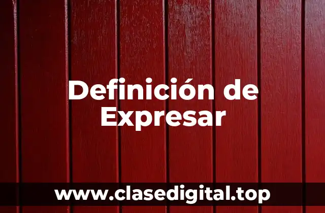 Definición de Expresar