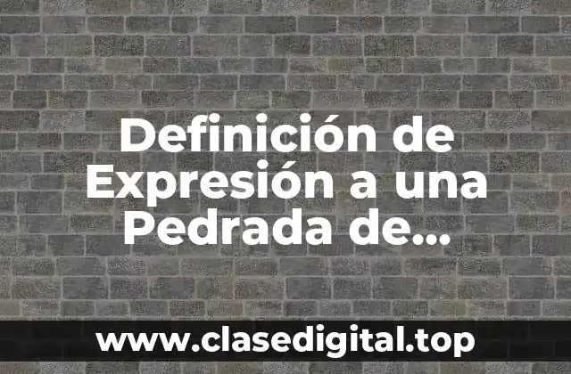 Definición de Expresión a una Pedrada de Distancia