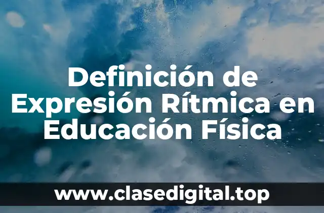 Definición de Expresión Rítmica en Educación Física