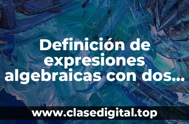 Definición de expresiones algebraicas con dos incognitas resueltos mat2me