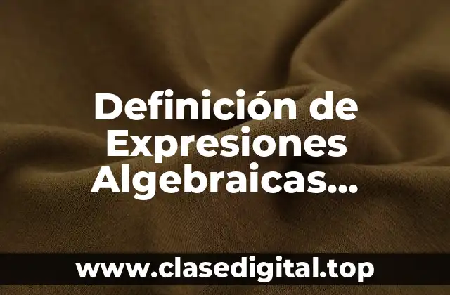 Definición de Expresiones Algebraicas Fraccionarias