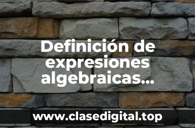 Definición de expresiones algebraicas irracionales