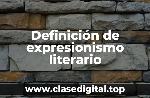 Definición de expresionismo literario
