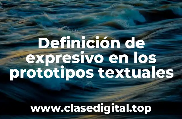 Definición de expresivo en los prototipos textuales
