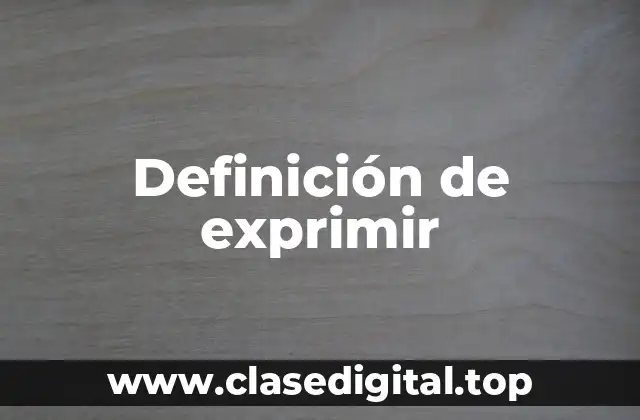 Definición de exprimir