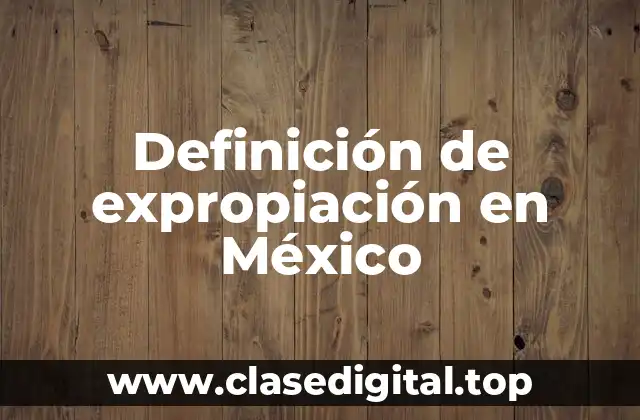 Definición de expropiación en México