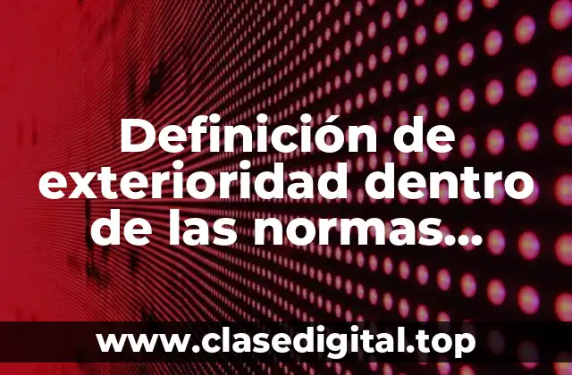 Definición de exterioridad dentro de las normas jurídicas