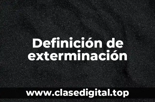 Definición de exterminación
