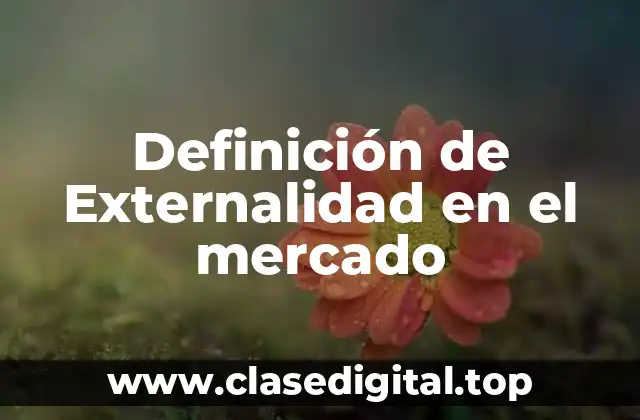 Ejemplos de externalidad en el mercado