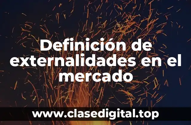 Definición de externalidades en el mercado