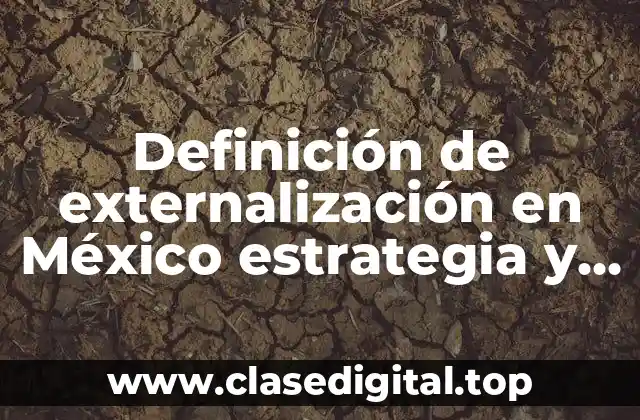 Ejemplos de externalización en México estrategia y planeación tecnológica
