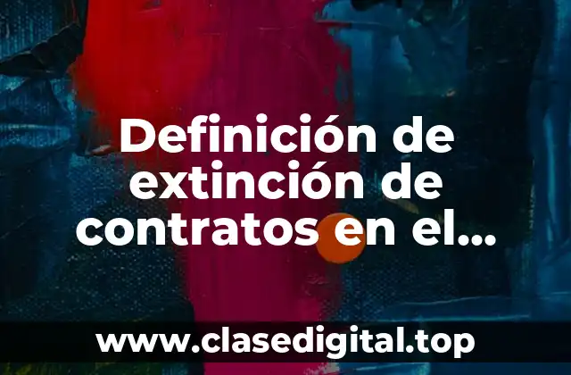 Definición de extinción de contratos en el derecho