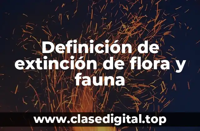 Definición de extinción de flora y fauna