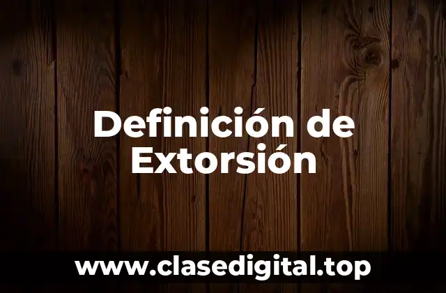 Definición de Extorsión