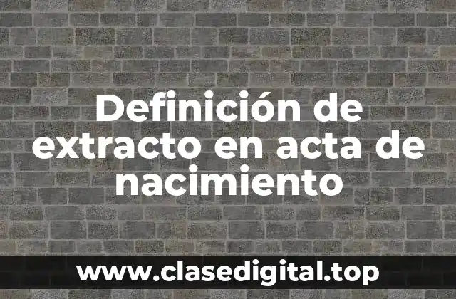 Definición de extracto en acta de nacimiento