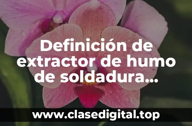Definición de extractor de humo de soldadura Donaldson