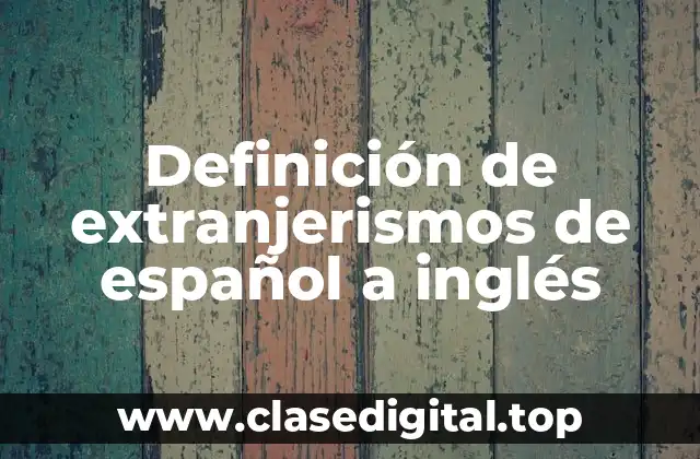 Definición de extranjerismos de español a inglés
