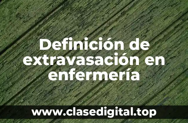 Definición de extravasación en enfermería