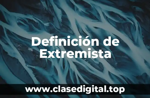 Definición de Extremista