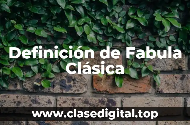 Definición de Fabula Clásica