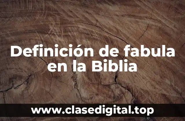 Definición de fabula en la Biblia