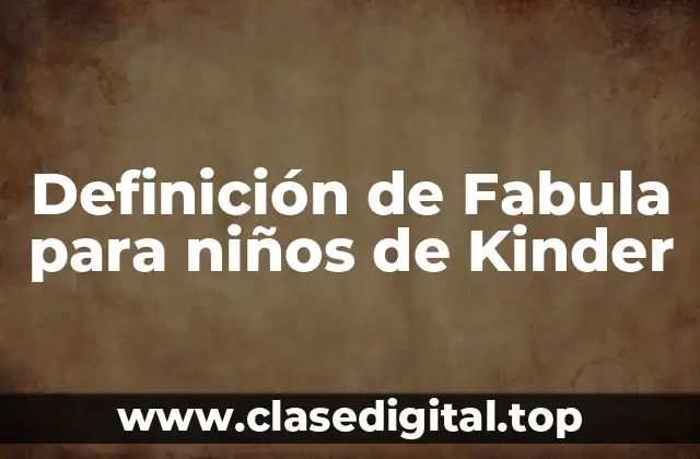 Definición de Fabula para niños de Kinder