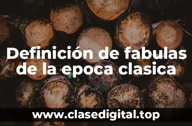 Definición de fabulas de la epoca clasica