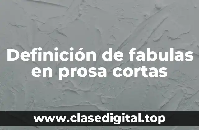 Ejemplos de fabulas en prosa cortas