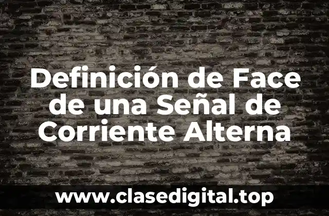 Definición de Face de una Señal de Corriente Alterna