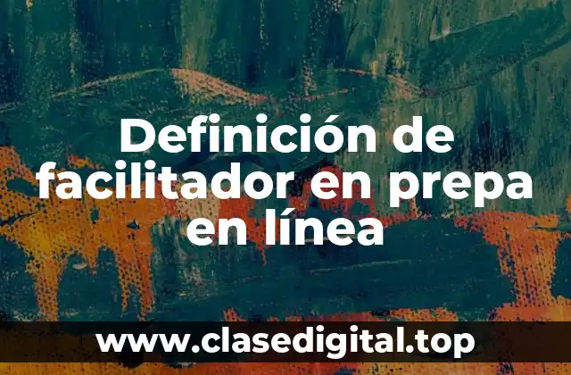 Definición de facilitador en prepa en línea