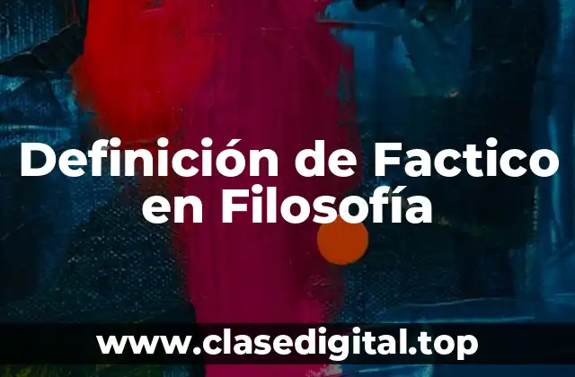 Definición de Factico en Filosofía