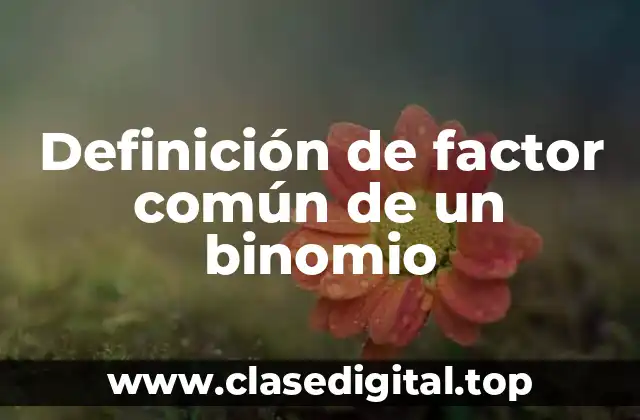 Definición de factor común de un binomio