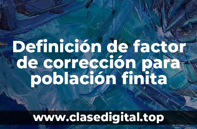Definición de factor de corrección para población finita