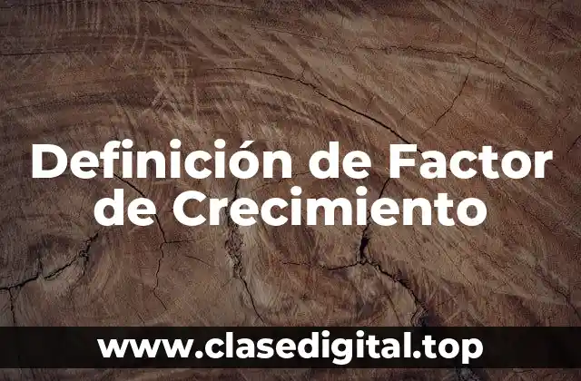 Definición de Factor de Crecimiento