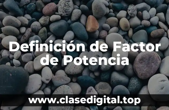 Definición de Factor de Potencia