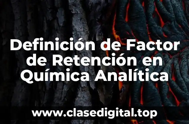 Definición de Factor de Retención en Química Analítica