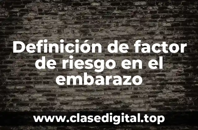 Definición de factor de riesgo en el embarazo