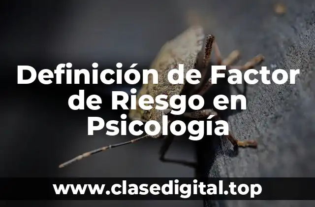Definición de Factor de Riesgo en Psicología