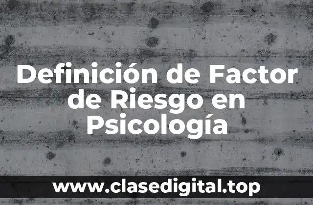 Definición técnica de factor de riesgo