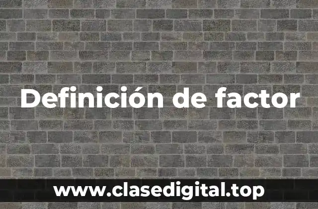 Definición de factor