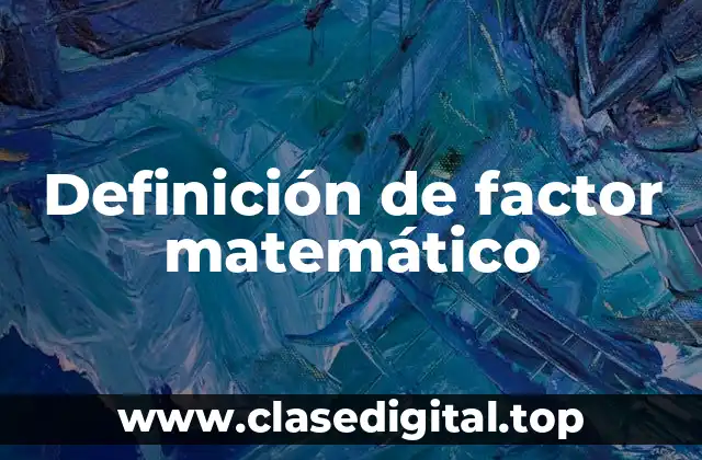 Definición de factor matemático