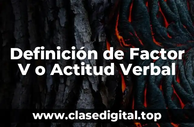 Definición de Factor V o Actitud Verbal