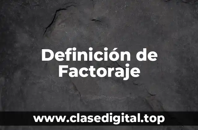 Definición de Factoraje