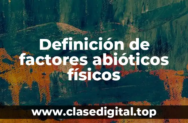 Definición de factores abióticos físicos