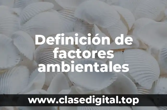 Ejemplos de factores ambientales