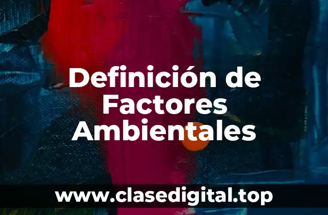 Definición técnica de Factores Ambientales