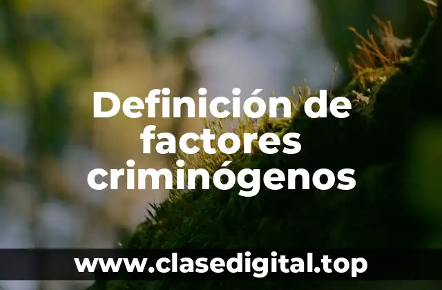 Definición de factores criminógenos