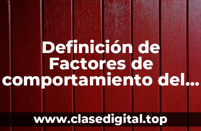Definición de Factores de comportamiento del consumidor